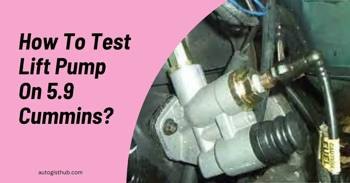 How To Test Lift Pump On 5.9 Cummins